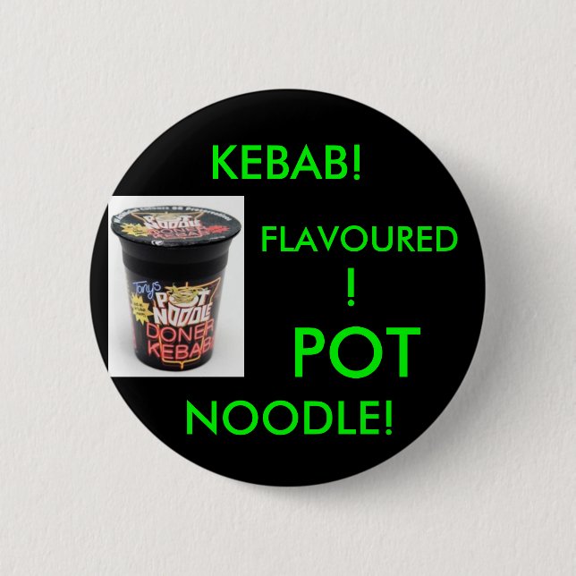 KEBAB! FLAVOURED! POT NOODLE!(GREEN) 6 CM ROUND BADGE (Front)