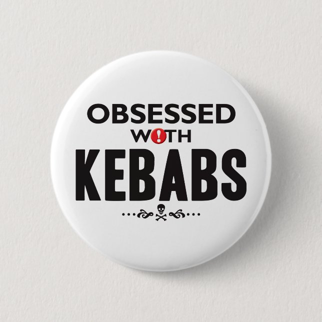 Kebabs Obsessed 6 Cm Round Badge (Front)