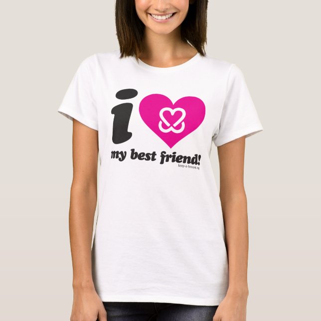 Keep A Breast "I Love My Best Friend" T-Shirt (Front)