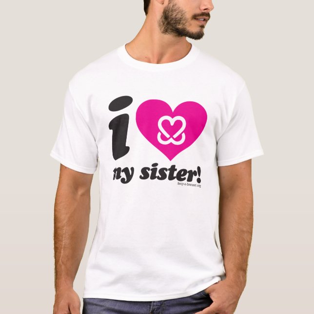Keep A Breast "I Love My Sister" T-Shirt (Front)