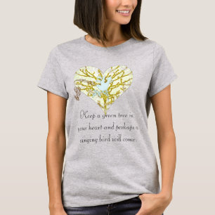 Keep A Green Tree In Your Heart and perhaps T-Shirt