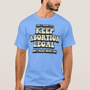 Keep Abortion Legal Roe V Wade 1973 T-Shirt