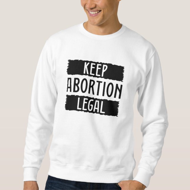 Keep Abortion Legal Sweatshirt (Front)