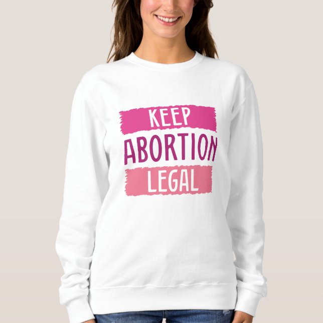 Keep Abortion Legal Sweatshirt (Front)