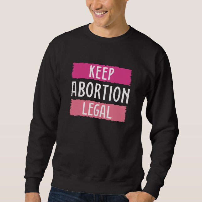 Keep Abortion Legal Sweatshirt (Front)
