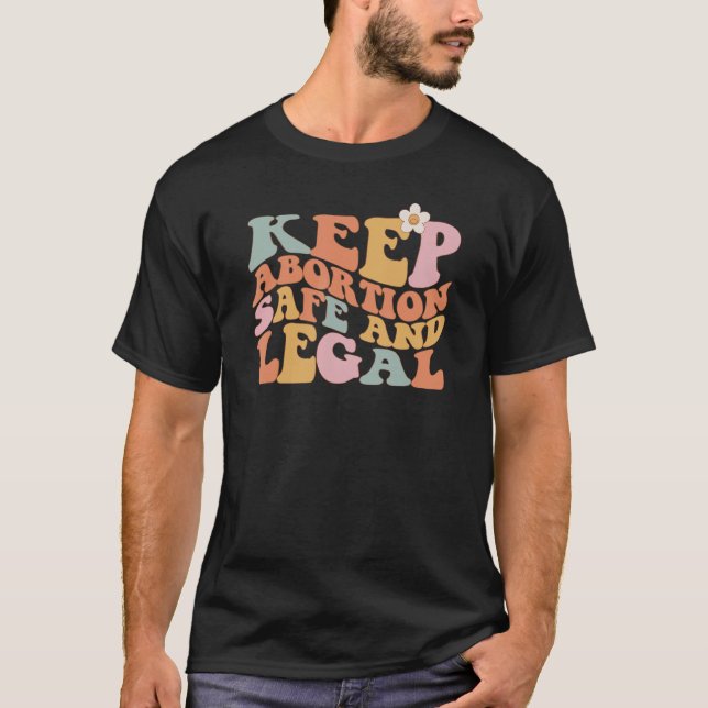 Keep Abortion Safe and Legal Pro Choice Feminist R T-Shirt (Front)