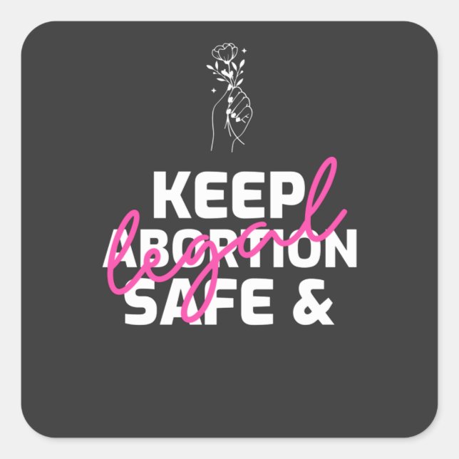Keep Abortion Safe And Legal   Square Sticker (Front)