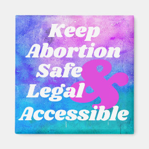 Keep Abortion Safe Legal & Accessible Magnet