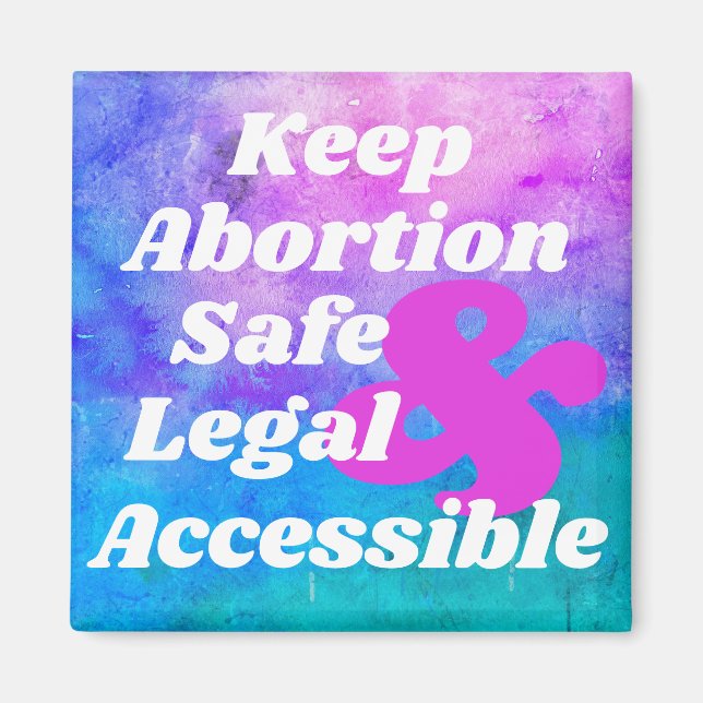 Keep Abortion Safe Legal & Accessible Magnet (Front)