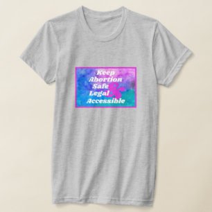 Keep Abortion Safe Legal & Accessible T-Shirt