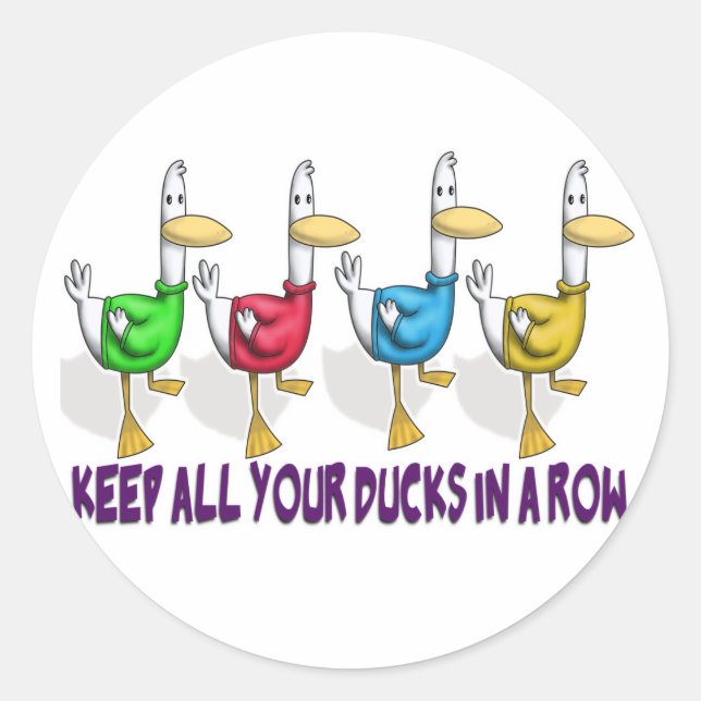 keep all your ducks in a row classic round sticker (Front)