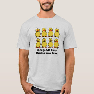 Keep All Your Ducks in a Row T-Shirt