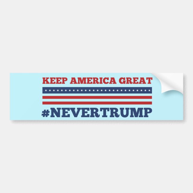 Keep America Great #NeverTrump Bumper Sticker (Front)