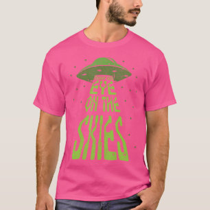 Keep An Eye On The Skies Ufo Spaceship Alien T-Shirt