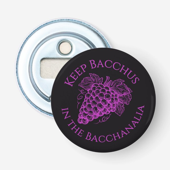 Keep Bacchus in the Bacchanalia magnetic bottle Opener (Front)