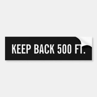 Keep Back 500 Feet  Bumper Sticker