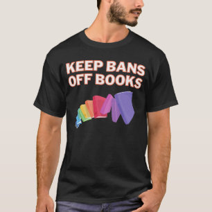 Keep Bans Off Books Book Banning Pro Books Readers T-Shirt