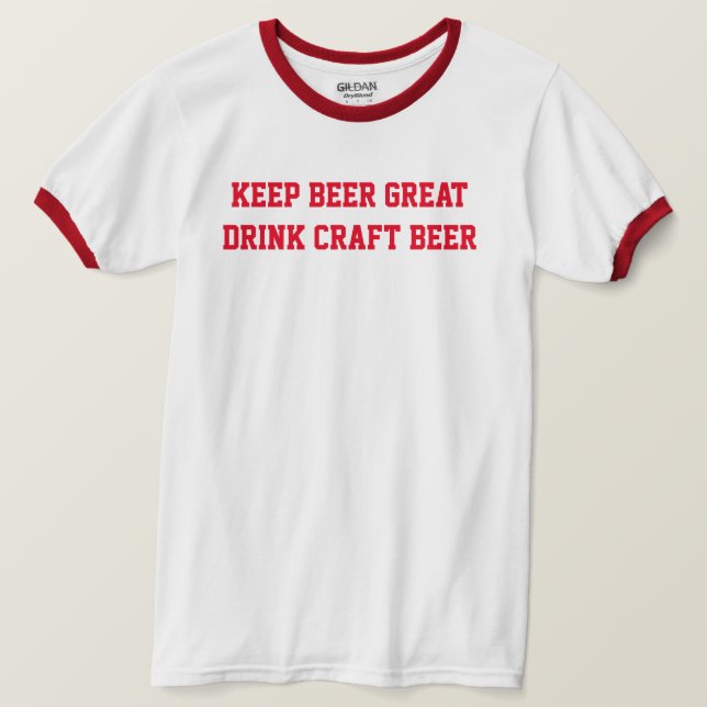 KEEP BEER GREAT DRINK CRAFT BEER T-Shirt (Design Front)