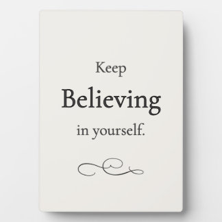 Keep Believing in Yourself Plaque