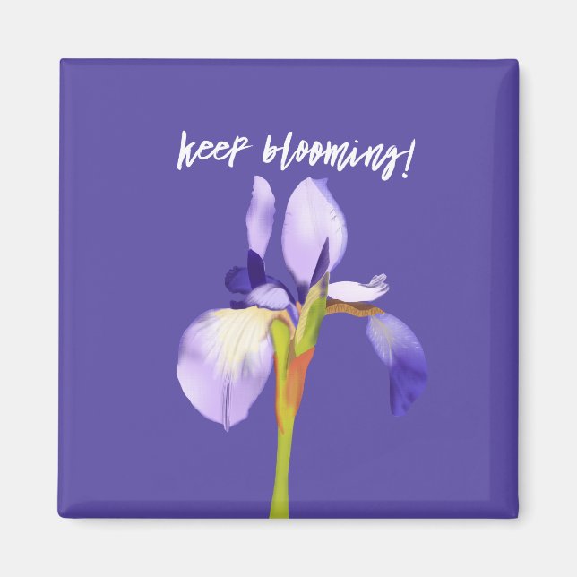 Keep Blooming Purple Iris Encouragement  Magnet (Front)