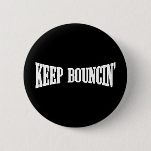 Keep Bouncin' 6 Cm Round Badge
