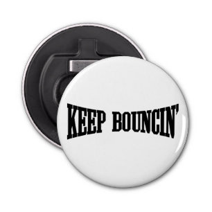 Keep Bouncin' Bottle Opener