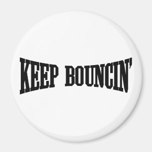 Keep Bouncin' Magnet