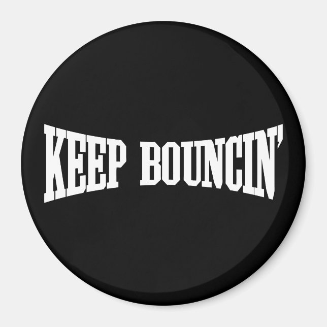 Keep Bouncin' Magnet (Front)
