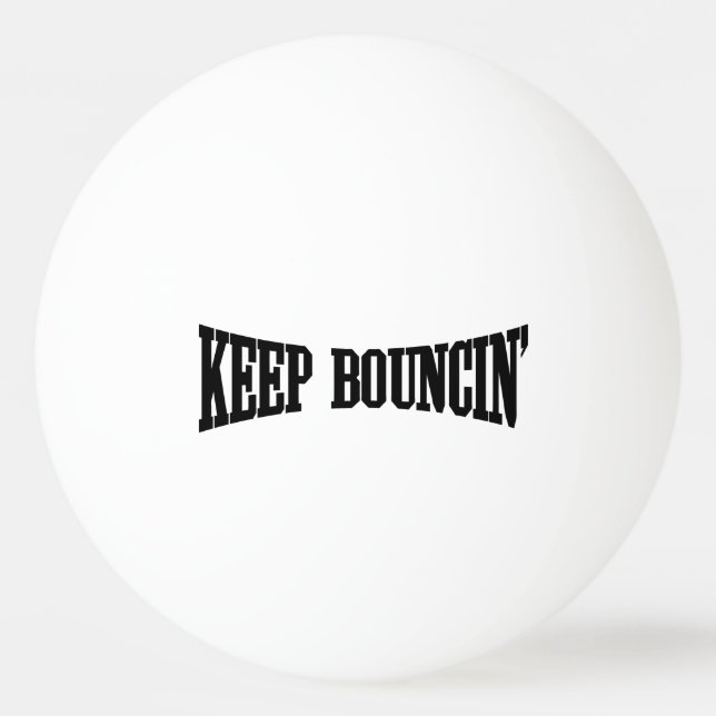 Keep Bouncin' Ping Pong Ball (Front)