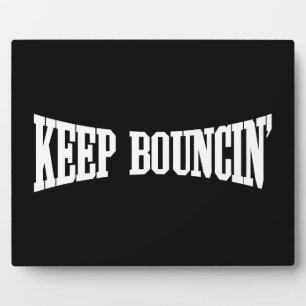 Keep Bouncin' Plaque