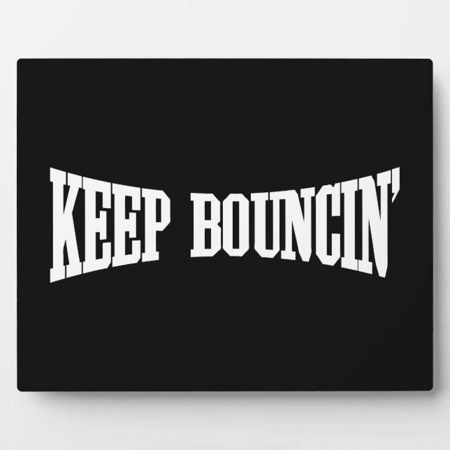 Keep Bouncin' Plaque (Front)