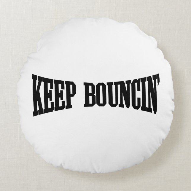 Keep Bouncin' Round Cushion (Front)