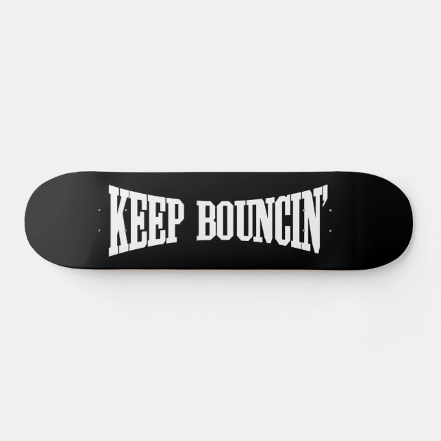 Keep Bouncin' Skateboard (Horz)