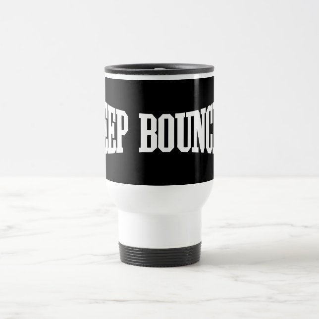 Keep Bouncin' Travel Mug (Center)