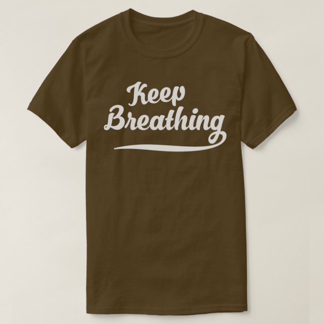 Keep Breathing T-Shirt (Design Front)