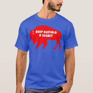 Keep Buffalo a secret T-Shirt