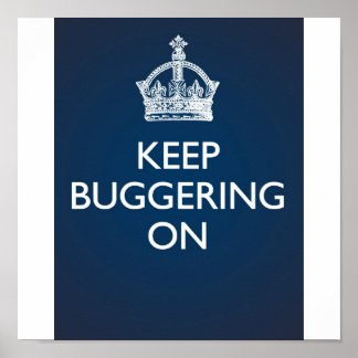 Keep Buggering On - Deep Blue Poster