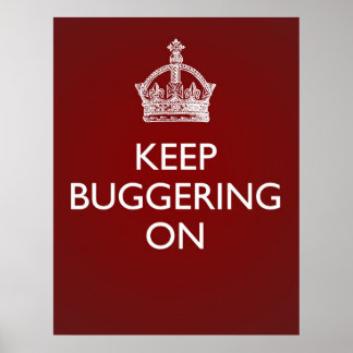 Keep Buggering On - Deep Red Poster