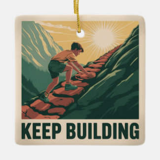 Keep Building Ceramic Ornament