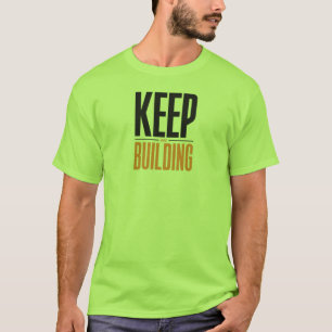 KEEP BUILDING T-Shirt