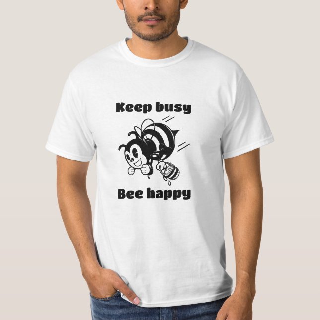 Keep Busy Be Happy Busy Bee Motivational Cartoon T-Shirt (Front)