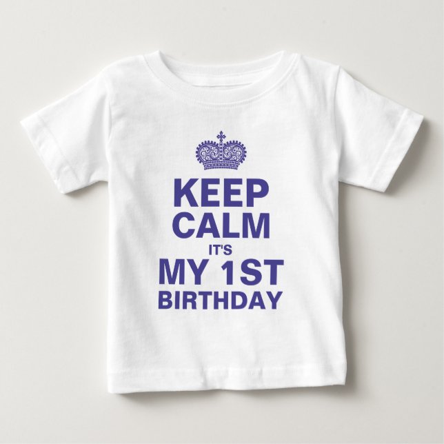KEEP CALM 1ST BIRTHDAY BABY BOY T-Shirt (Front)