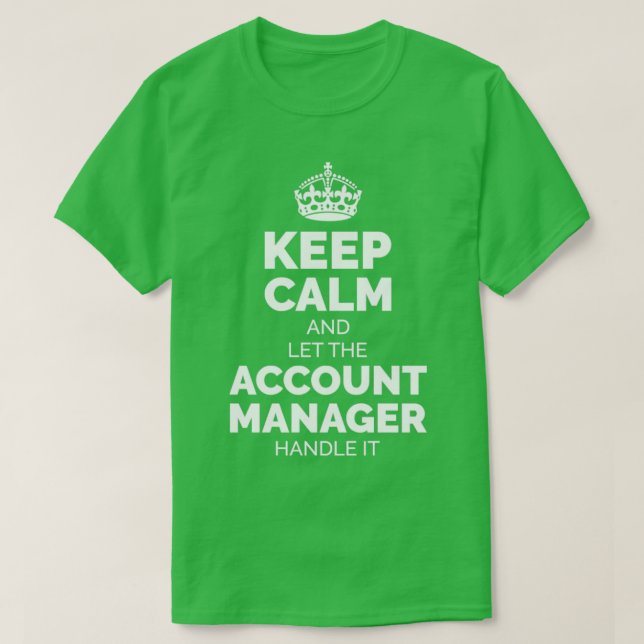 Keep Calm Account Manager T-Shirt (Design Front)