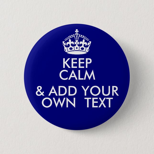 Keep Calm (& ADD YOUR OWN MESSAGE) 6 Cm Round Badge (Front)