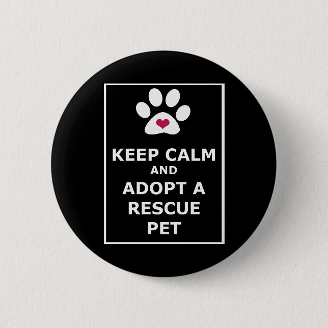Keep Calm & Adopt a Rescue Pet - WHT 6 Cm Round Badge (Front)