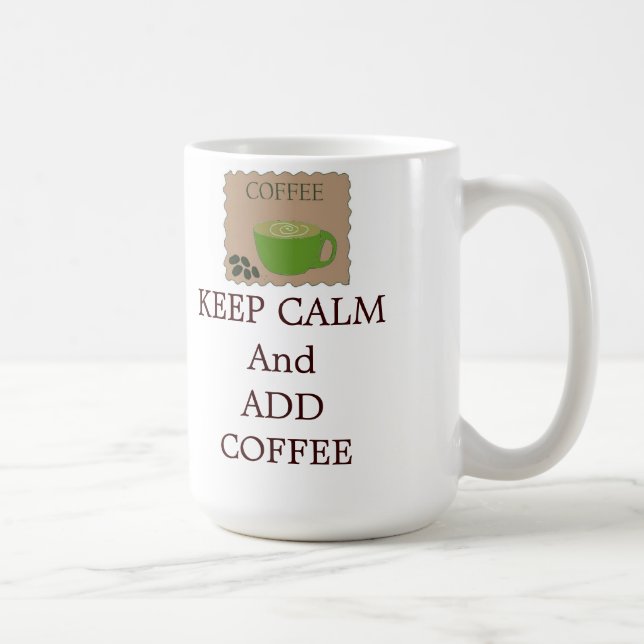 Keep Calm and Add Coffee Mug (Right)