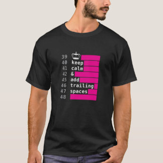 Keep calm and add trailing spaces T-Shirt