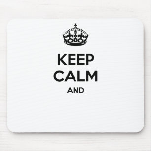 Keep calm and ... add your own text here! mouse pad