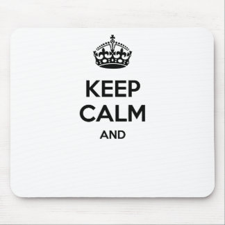 Keep calm and ... add your own text here! mouse pad