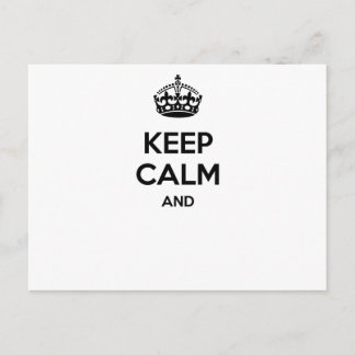 Keep calm and ... add your own text here! postcard